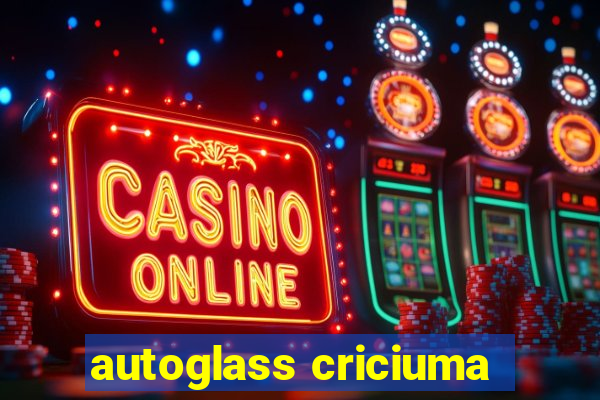 autoglass criciuma